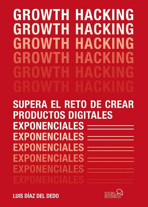 GROWTH HACKING | 9788441541870 | DÍAZ DEL DEDO, LUIS | Galatea Llibres | Llibreria online de Reus, Tarragona | Comprar llibres en català i castellà online