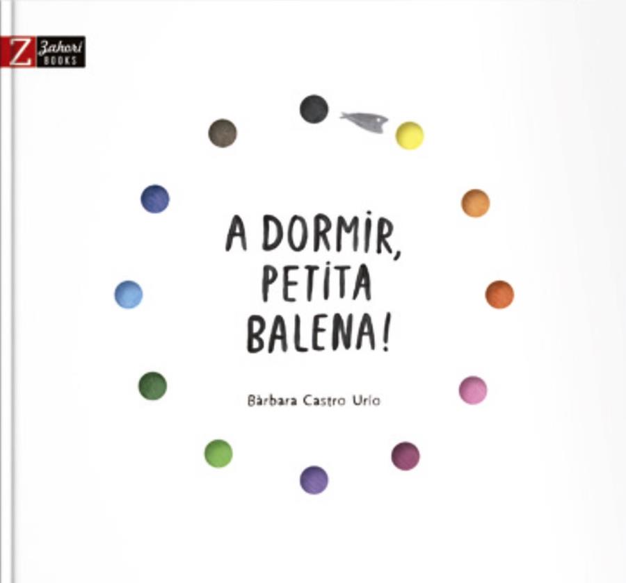 A DORMIR, PETITA BALENA! | 9788417374297 | CASTRO, BARBARA | Galatea Llibres | Llibreria online de Reus, Tarragona | Comprar llibres en català i castellà online