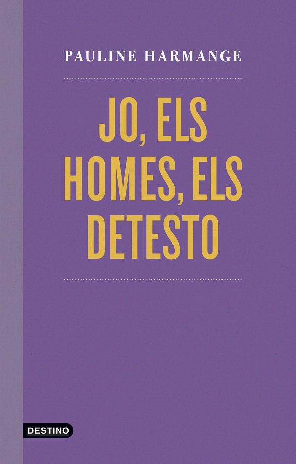 JO, ELS HOMES, ELS DETESTO | 9788497103060 | HARMANGE, PAULINE | Galatea Llibres | Llibreria online de Reus, Tarragona | Comprar llibres en català i castellà online