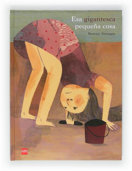 ESA GIGANTESCA PEQUEÑA COSA | 9788467552256 | ALEMAGNA, BEATRICE | Galatea Llibres | Llibreria online de Reus, Tarragona | Comprar llibres en català i castellà online