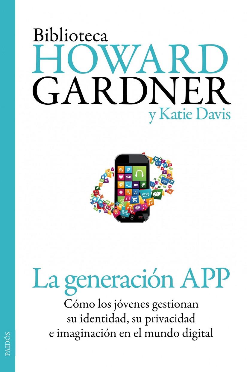 LA GENERACIÓN APP | 9788449329852 | GARDNER, HOWARD/KATIE DAVIS | Galatea Llibres | Llibreria online de Reus, Tarragona | Comprar llibres en català i castellà online