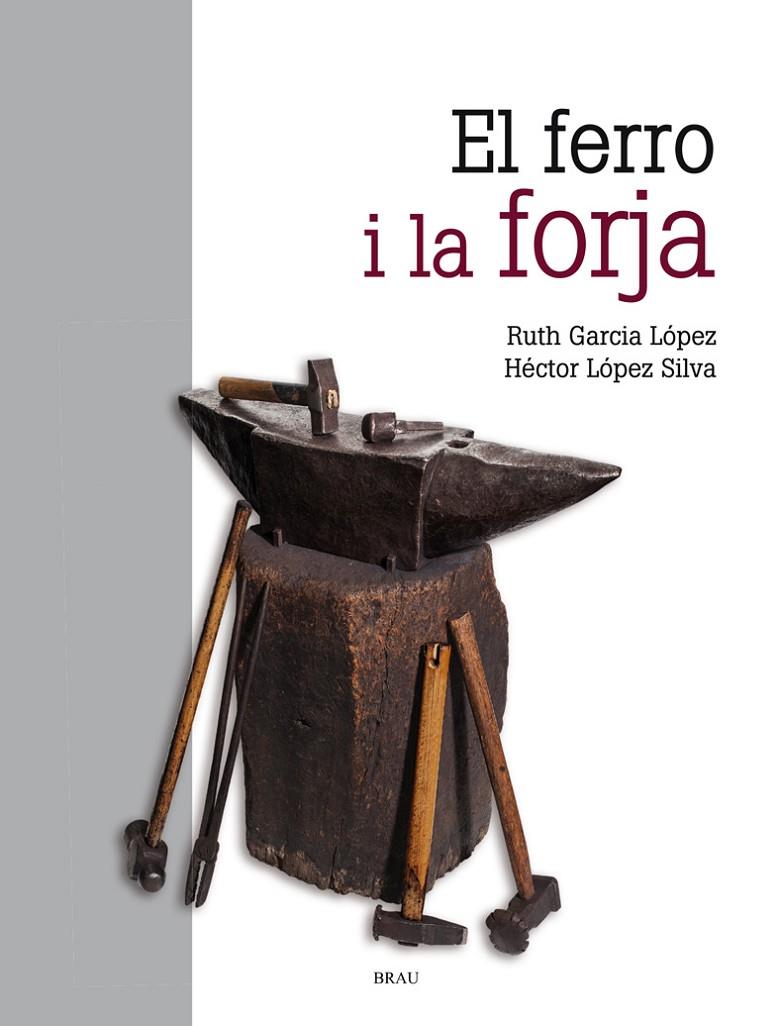 EL FERRO I LA FORJA | 9788418096068 | GARCÍA LÓPEZ, RUTH/LÓPEZ SILVA, HÉCTOR | Galatea Llibres | Llibreria online de Reus, Tarragona | Comprar llibres en català i castellà online