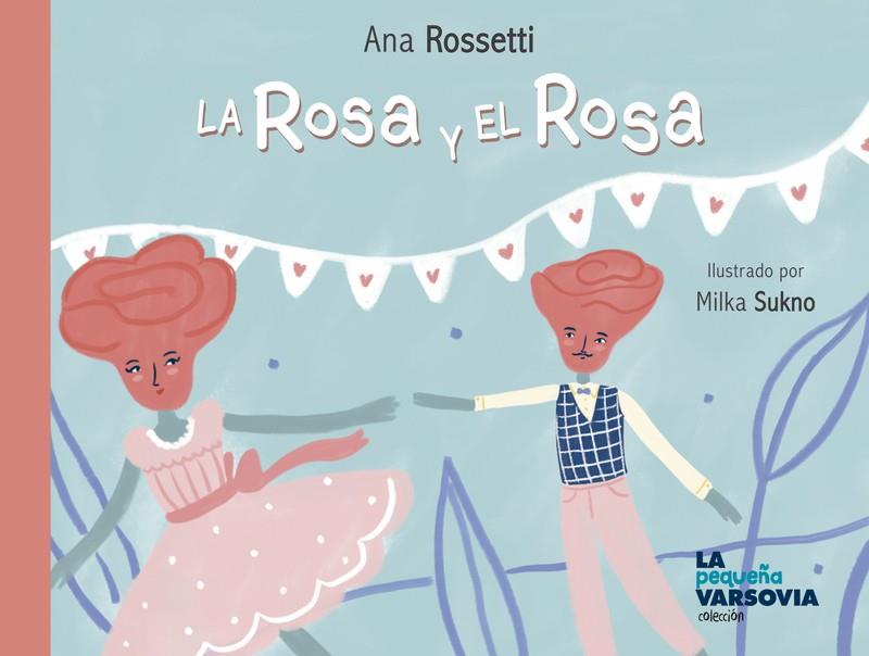 LA ROSA Y EL ROSA | 9788494841248 | ROSSETTI, ANA | Galatea Llibres | Llibreria online de Reus, Tarragona | Comprar llibres en català i castellà online