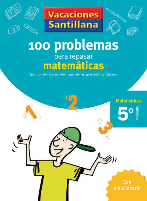 100 PROBLEMAS PARA REPASAR MATEMATICAS 5 PRIMARIA VACACIONES SANTILLANA | 9788429408416 | VARIOS AUTORES | Galatea Llibres | Llibreria online de Reus, Tarragona | Comprar llibres en català i castellà online