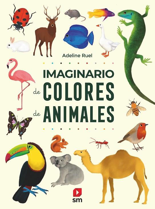 IMAGINARIO DE COLORES DE ANIMALES | 9788413188546 | RUEL, ADELINE | Galatea Llibres | Llibreria online de Reus, Tarragona | Comprar llibres en català i castellà online