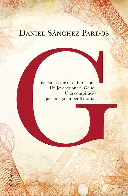 G (LA NOVEL·LA DE GAUDÍ) | 9788466419901 | SÁNCHEZ PARDOS, DANIEL | Galatea Llibres | Llibreria online de Reus, Tarragona | Comprar llibres en català i castellà online