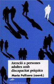 ATENCIO A PERSONES ADULTES AMB DISCAPACITAT PSIQUICA | 9788488762979 | PALLISERA,MARIA | Galatea Llibres | Llibreria online de Reus, Tarragona | Comprar llibres en català i castellà online