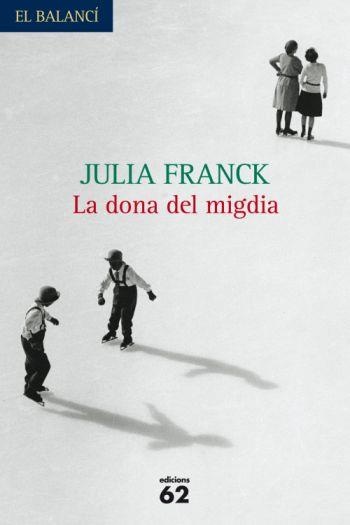 DONA DEL MIGDIA, LA | 9788429762037 | FRANCK, JULIA | Galatea Llibres | Llibreria online de Reus, Tarragona | Comprar llibres en català i castellà online