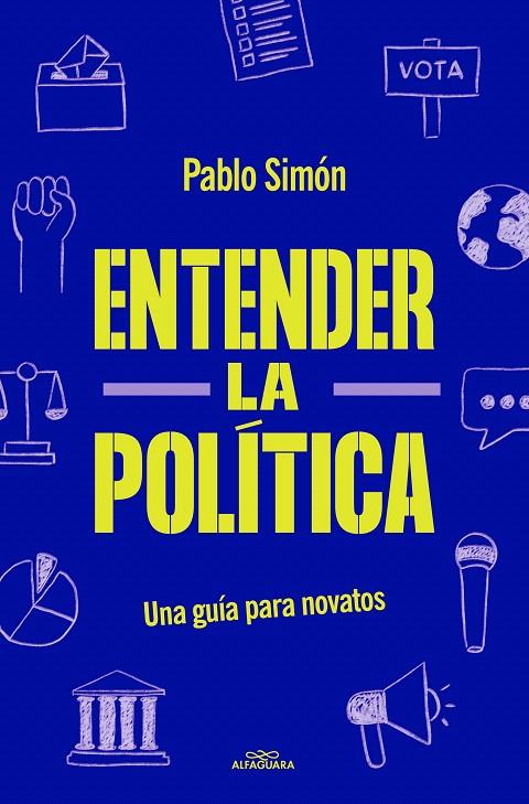 ENTENDER LA POLITÍCA | 9788419191762 | SIMÓN, PABLO | Galatea Llibres | Llibreria online de Reus, Tarragona | Comprar llibres en català i castellà online