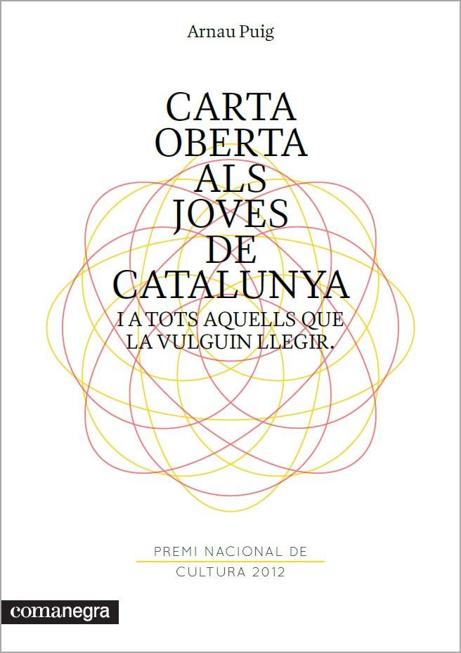 CARTA OBERTA ALS JOVES DE CATALUNYA I A TOTS AQUELLS QUE LA VULGUIN LLEGIR | 9788415097556 | PUIG, ARNAU | Galatea Llibres | Llibreria online de Reus, Tarragona | Comprar llibres en català i castellà online