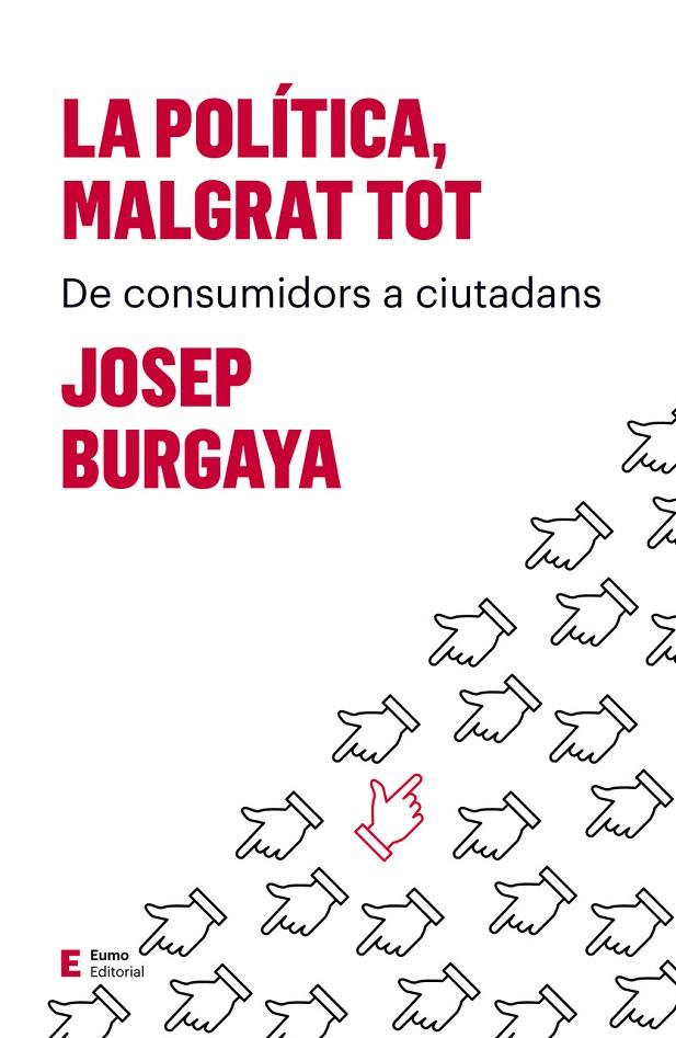 LA POLÍTICA, MALGRAT TOT | 9788497666527 | BURGAYA, JOSEP | Galatea Llibres | Llibreria online de Reus, Tarragona | Comprar llibres en català i castellà online