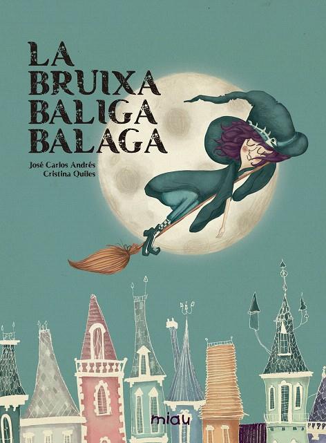 LA BRUIXA BALIGA BALAGA | 9788416434589 | ANDRES, JOSE CARLOS | Galatea Llibres | Llibreria online de Reus, Tarragona | Comprar llibres en català i castellà online