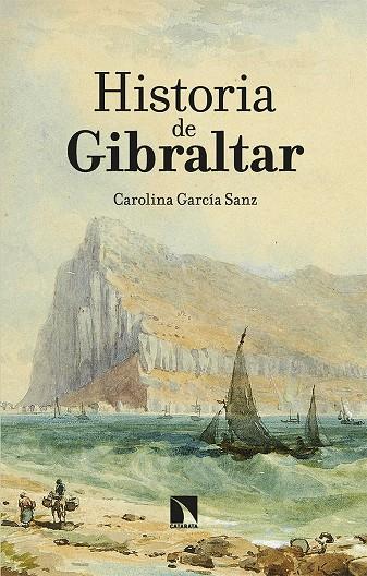 HISTORIA DE GIBRALTAR | 9788413523682 | GARCÍA SANZ, CAROLINA | Galatea Llibres | Llibreria online de Reus, Tarragona | Comprar llibres en català i castellà online