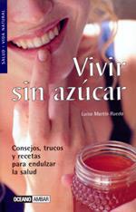 VIVIR SIN AZUCAR | 9788475560472 | MARTÍN RUEDA, LUISA | Galatea Llibres | Llibreria online de Reus, Tarragona | Comprar llibres en català i castellà online