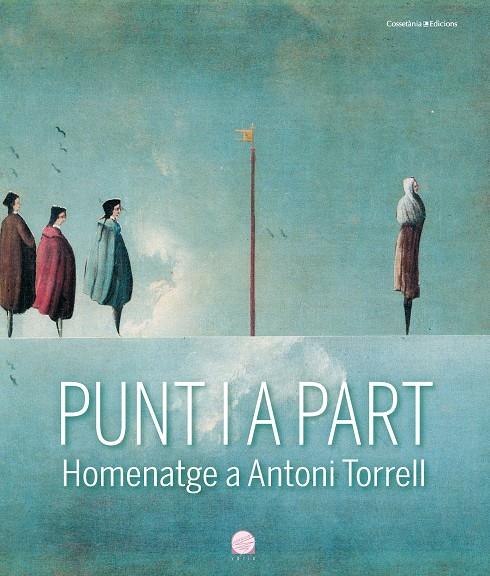 PUNT I A PART. HOMENATGE A ANTONI TORRELL | 9788413560137 | Galatea Llibres | Llibreria online de Reus, Tarragona | Comprar llibres en català i castellà online