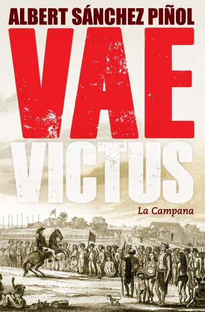 VAE VICTUS (CASTELLÀ) | 9788416457076 | SÁNCHEZ PIÑOL, ALBERT | Galatea Llibres | Llibreria online de Reus, Tarragona | Comprar llibres en català i castellà online
