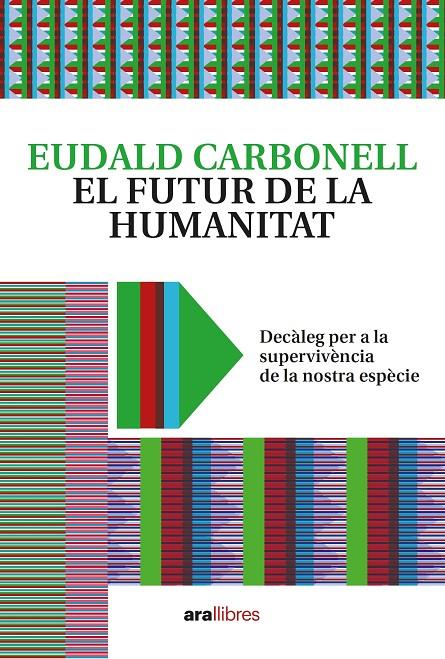 EL FUTUR DE LA HUMANITAT | 9788418928604 | CARBONELL, EUDALD | Galatea Llibres | Llibreria online de Reus, Tarragona | Comprar llibres en català i castellà online
