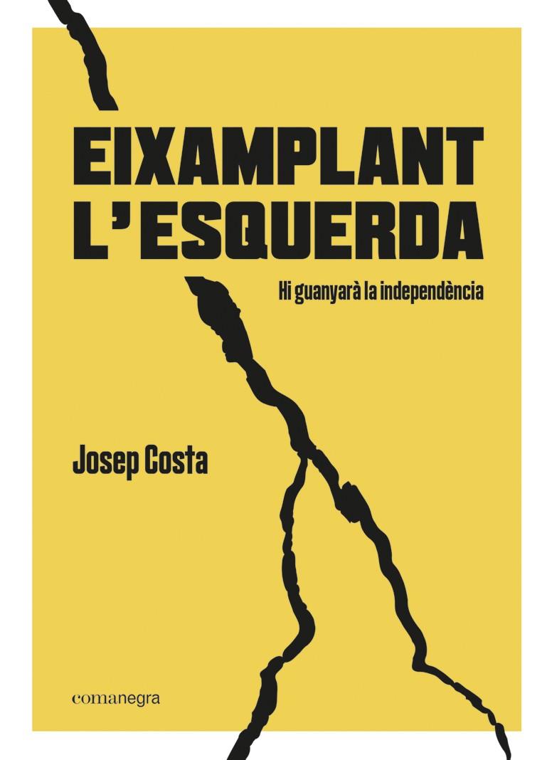 EIXAMPLANT L’ESQUERDA | 9788418022494 | COSTA, JOSEP | Galatea Llibres | Llibreria online de Reus, Tarragona | Comprar llibres en català i castellà online