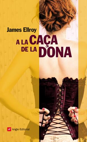 A LA CAÇA DE LA DONA | 9788415002536 | ELLROY, JAMES | Galatea Llibres | Llibreria online de Reus, Tarragona | Comprar llibres en català i castellà online