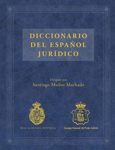 DICCIONARIO DEL ESPAÑOL JURÍDICO | 9788467047301 | MUÑOZ MACHADO, SANTIAGO / REAL ACADEMIA ESPAÑOLA/CONSEJO GENERAL DEL PODER JUDICIAL | Galatea Llibres | Llibreria online de Reus, Tarragona | Comprar llibres en català i castellà online