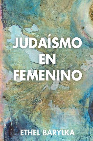 JUDAÍSMO EN FEMENINO | 9788494016097 | BARYLKA, ETHEL | Galatea Llibres | Llibreria online de Reus, Tarragona | Comprar llibres en català i castellà online