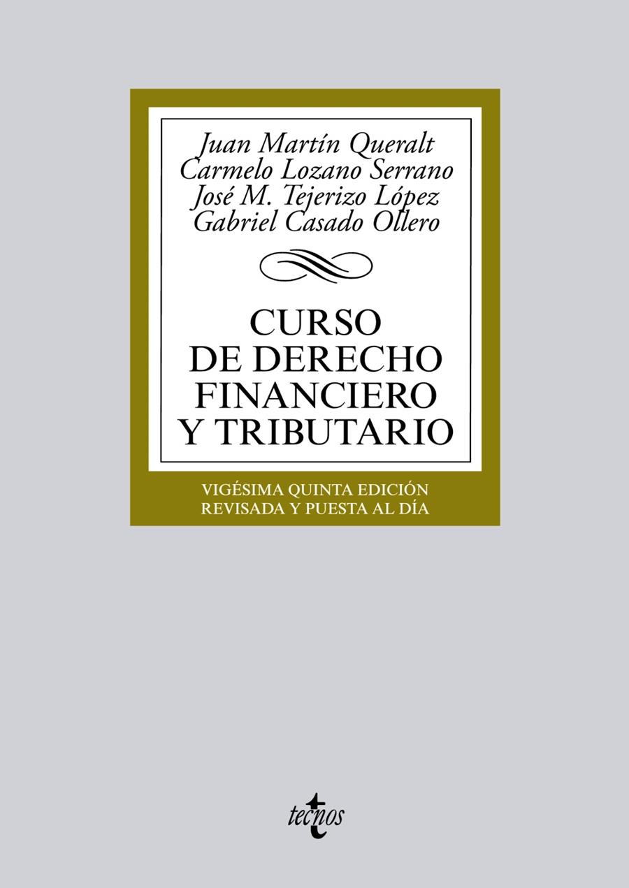 CURSO DE DERECHO FINANCIERO Y TRIBUTARIO | 9788430963164 | MARTÍN QUERALT, JUAN/LOZANO SERRANO, CARMELO/TEJERIZO LÓPEZ, JOSÉ MANUEL/CASADO OLLERO, GABRIEL | Galatea Llibres | Llibreria online de Reus, Tarragona | Comprar llibres en català i castellà online