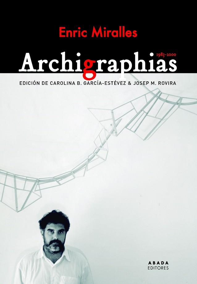 ARCHIGRAPHIAS 1983-2000 | 9788417301040 | MIRALLES, ENRIC | Galatea Llibres | Llibreria online de Reus, Tarragona | Comprar llibres en català i castellà online