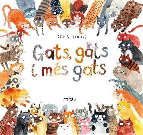 GATS GATS I MES GATS | 9788416082131 | SCOBIE, LORNA | Galatea Llibres | Llibreria online de Reus, Tarragona | Comprar llibres en català i castellà online