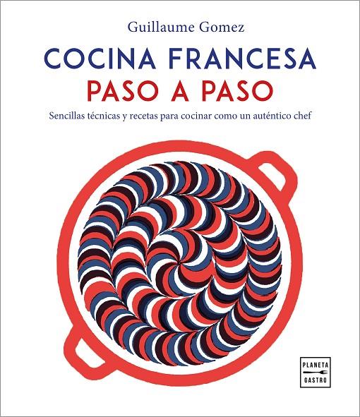 COCINA FRANCESA PASO A PASO | 9788408216797 | GOMEZ, GUILLAUME | Galatea Llibres | Llibreria online de Reus, Tarragona | Comprar llibres en català i castellà online
