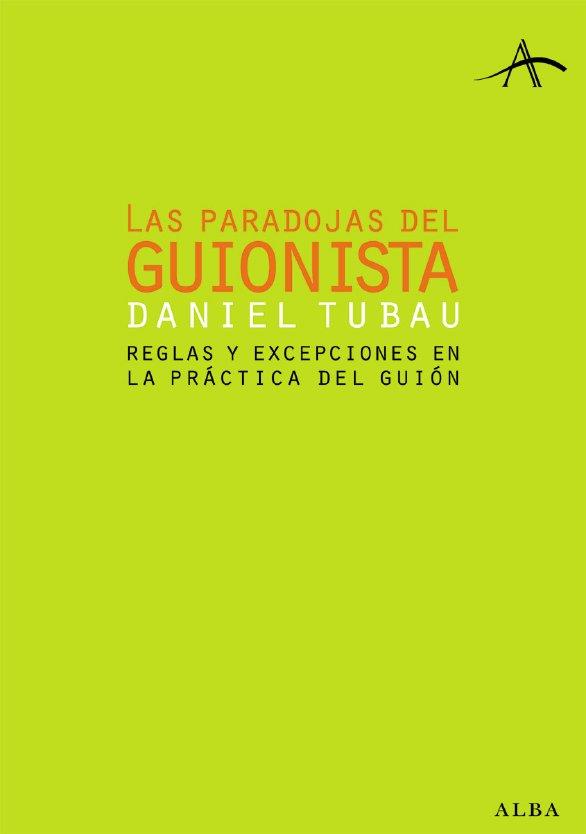 PARADOJAS DEL GUIONISTA, LAS | 9788484283126 | TUBAU, DANIEL | Galatea Llibres | Llibreria online de Reus, Tarragona | Comprar llibres en català i castellà online