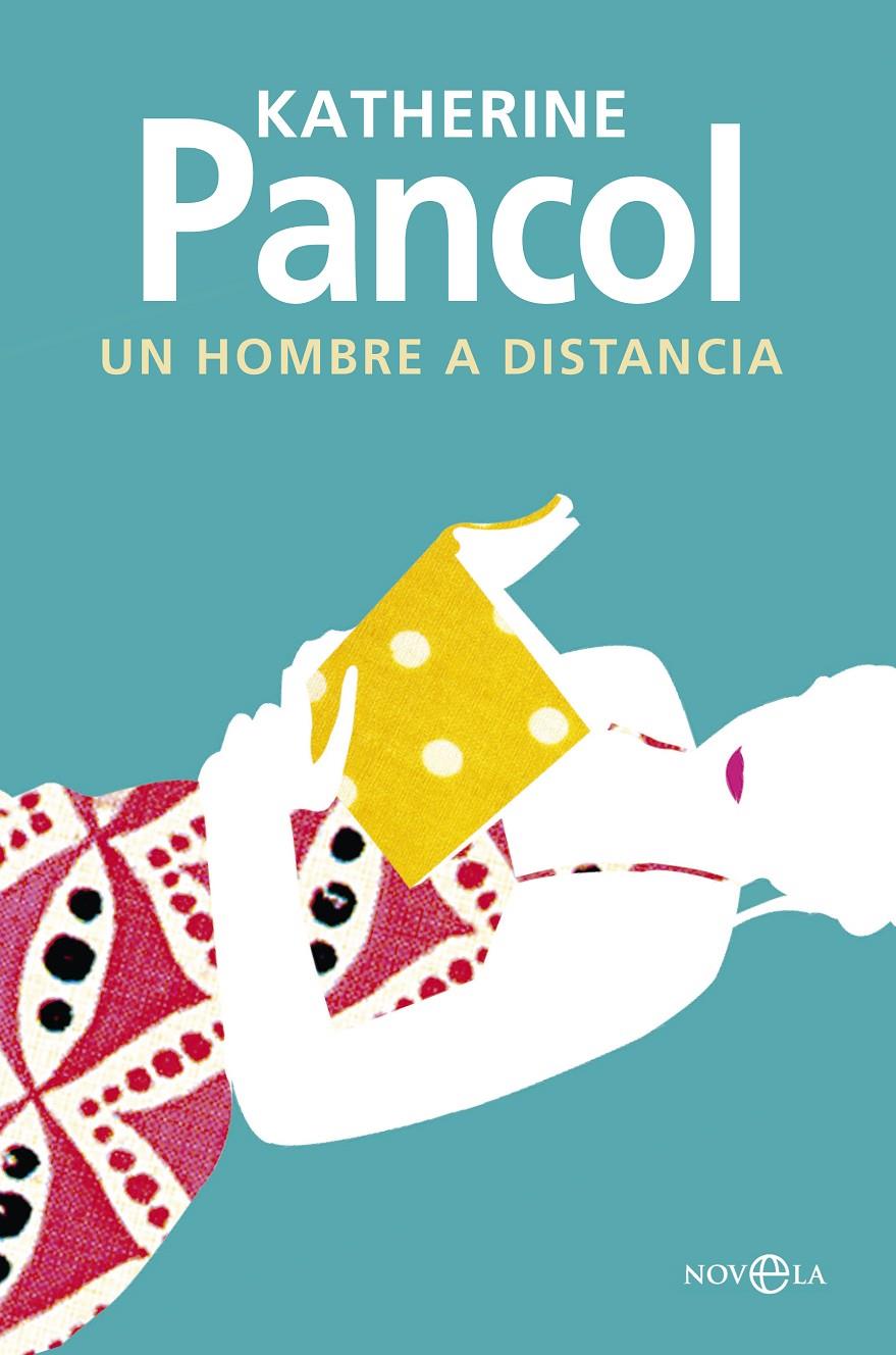 UN HOMBRE A DISTANCIA | 9788490605646 | PANCOL, KATHERINE | Galatea Llibres | Llibreria online de Reus, Tarragona | Comprar llibres en català i castellà online