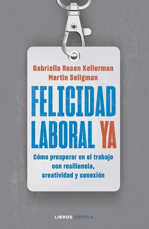 FELICIDAD LABORAL YA | 9788448040796 | KELLERMAN, GABRIELLA ROSEN/SELIGMAN, MARTIN | Galatea Llibres | Llibreria online de Reus, Tarragona | Comprar llibres en català i castellà online