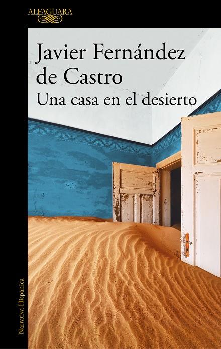 UNA CASA EN EL DESIERTO | 9788420454863 | FERNÁNDEZ DE CASTRO, JAVIER | Galatea Llibres | Llibreria online de Reus, Tarragona | Comprar llibres en català i castellà online