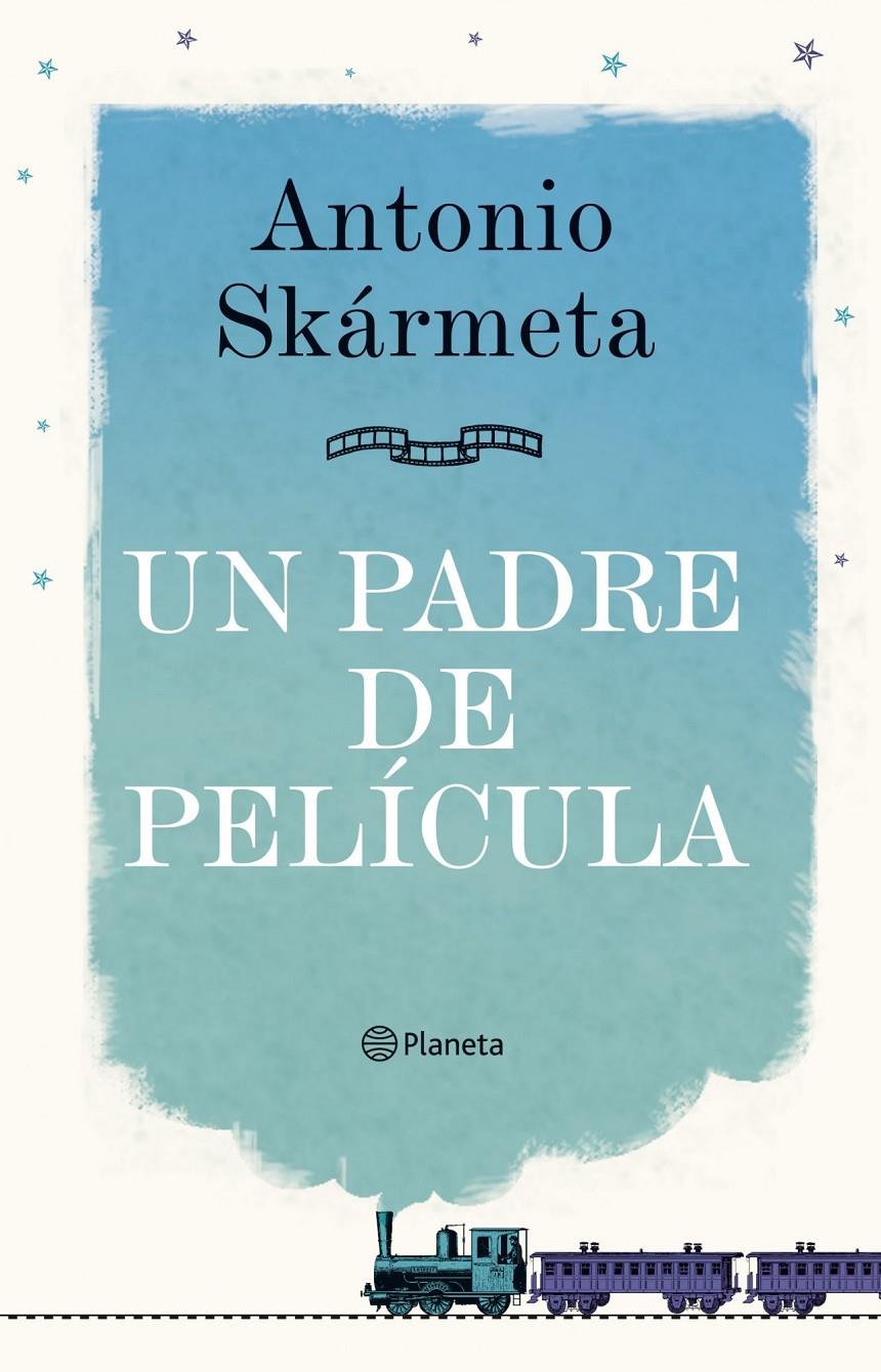 PADRE DE PELICULA, UN | 9788408095408 | SKARMETA, ANTONIO | Galatea Llibres | Llibreria online de Reus, Tarragona | Comprar llibres en català i castellà online