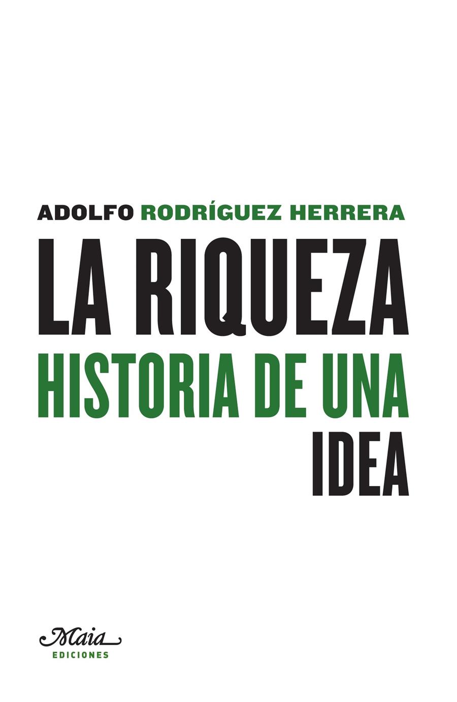 LA RIQUEZA. HISTORIA DE UNA IDEA | 9788492724604 | RODRÍGUEZ HERRERA, ADOLFO | Galatea Llibres | Llibreria online de Reus, Tarragona | Comprar llibres en català i castellà online