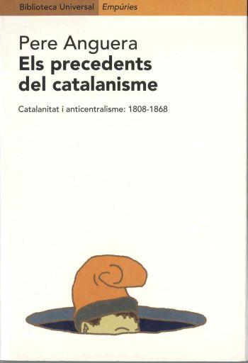 PRECEDENTS DEL CATALANISME CATALANITAT I ANTICENTRALISME | 9788475967660 | ANGUERA, PERE | Galatea Llibres | Llibreria online de Reus, Tarragona | Comprar llibres en català i castellà online