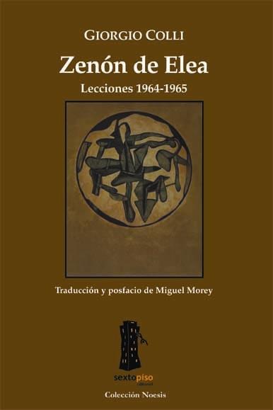 ZENON DE ELEA : LECCIONES 1964-1965 | 9788493473921 | COLLI, GIORGIO | Galatea Llibres | Llibreria online de Reus, Tarragona | Comprar llibres en català i castellà online