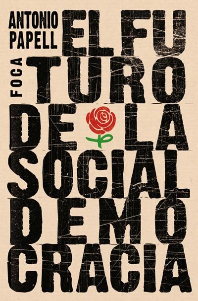 EL FUTURO DE LA SOCIALDEMOCRACIA | 9788496797628 | PAPELL, ANTONIO | Galatea Llibres | Llibreria online de Reus, Tarragona | Comprar llibres en català i castellà online