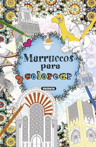 MARRUECOS PARA COLOREAR | 9788467751789 | SUSAETA, EQUIPO | Galatea Llibres | Llibreria online de Reus, Tarragona | Comprar llibres en català i castellà online