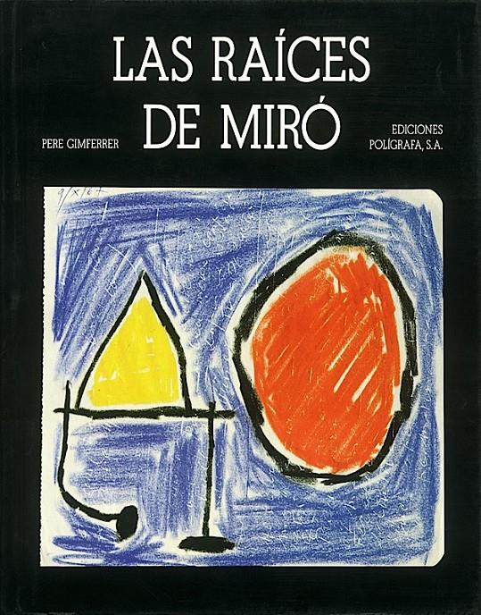 RAICES DE MIRO, LAS | 9788434307254 | GIMFERRER, PERE | Galatea Llibres | Llibreria online de Reus, Tarragona | Comprar llibres en català i castellà online