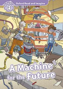 OXFORD READ AND IMAGINE 4: MACHINE FOR THE FUTURE PACK | 9780194723527 | Galatea Llibres | Llibreria online de Reus, Tarragona | Comprar llibres en català i castellà online