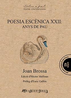 POESIA ESCENICA XXII: ANYS DE PAU | 9788412142419 | BROSSA, JOAN | Galatea Llibres | Llibreria online de Reus, Tarragona | Comprar llibres en català i castellà online