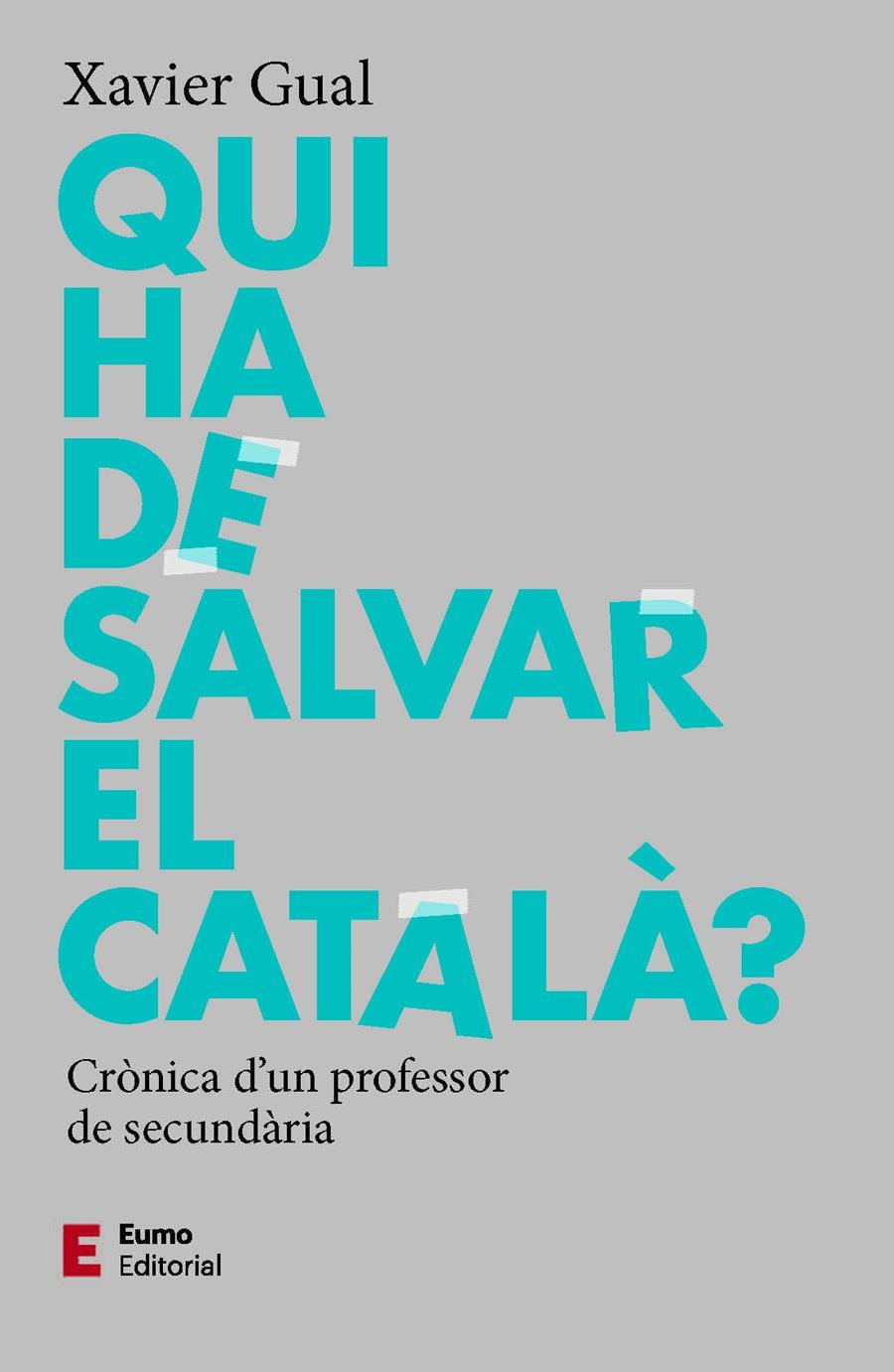 QUI HA DE SALVAR EL CATALÀ? | 9788497667784 | GUAL, XAVIER | Galatea Llibres | Llibreria online de Reus, Tarragona | Comprar llibres en català i castellà online