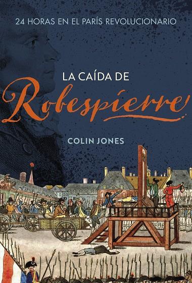 LA CAÍDA DE ROBESPIERRE | 9788491995265 | JONES, COLIN | Galatea Llibres | Llibreria online de Reus, Tarragona | Comprar llibres en català i castellà online