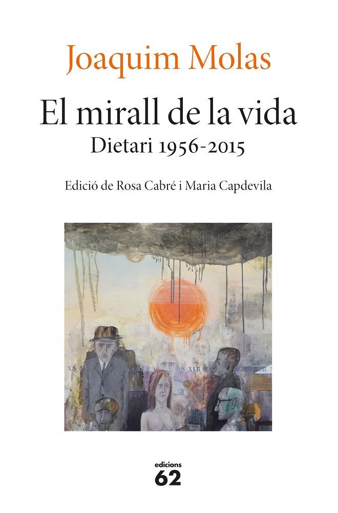 EL MIRALL DE LA VIDA. DIETARI 1956-2015 | 9788429779660 | MOLAS, JOAQUIM | Galatea Llibres | Llibreria online de Reus, Tarragona | Comprar llibres en català i castellà online