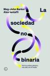 LA SOCIEDAD NO BINARIA | 9788419728388 | BARKER, MEG-JOHN /IANTAFFI, ALEX | Galatea Llibres | Llibreria online de Reus, Tarragona | Comprar llibres en català i castellà online