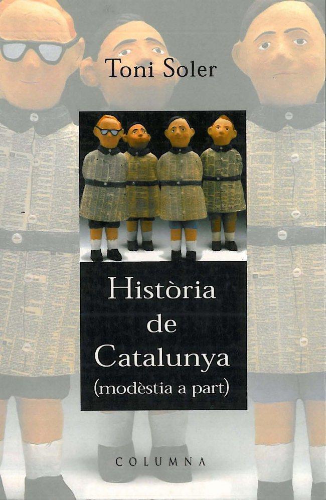 HISTORIA DE CATALUNYA-MODESTIA A PART- | 9788466400916 | SOLER, TONI | Galatea Llibres | Librería online de Reus, Tarragona | Comprar libros en catalán y castellano online