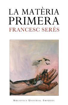 MATERIA PRIMERA, LA | 9788497872256 | SERES, FRANCESC | Galatea Llibres | Llibreria online de Reus, Tarragona | Comprar llibres en català i castellà online