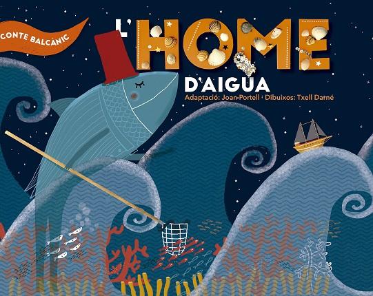 L'HOME D'AIGUA | 9788491910459 | PORTELL, JOAN | Galatea Llibres | Llibreria online de Reus, Tarragona | Comprar llibres en català i castellà online