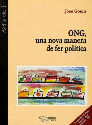 ONG, UNA NOVA MANERA DE FER POLITICA | 9788479356750 | GOMIS, JOAQUIM | Galatea Llibres | Llibreria online de Reus, Tarragona | Comprar llibres en català i castellà online